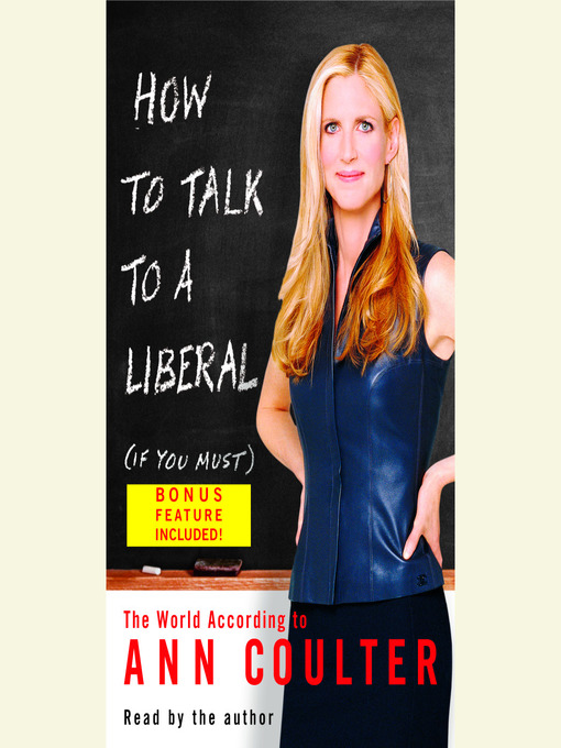 Title details for How to Talk to a Liberal (If You Must) by Ann Coulter - Wait list